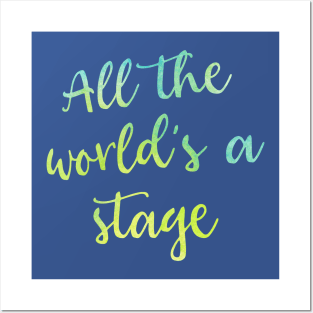 All the World's a Stage Posters and Art